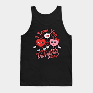 Happy Valentines Day I Love You Tank Top